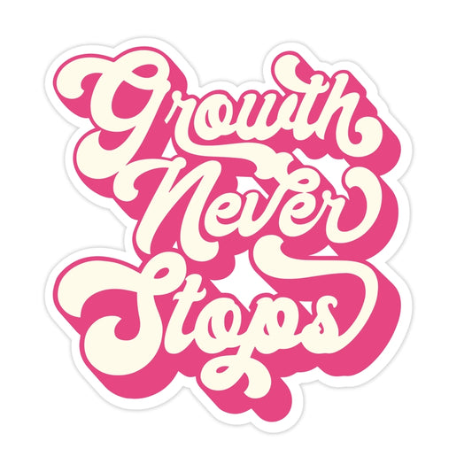 Growth Never Stops Sticker